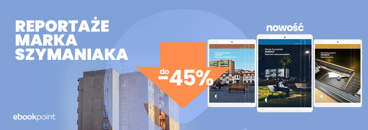 Grafika promocji - Reportaże MARKA SZYMANIAKA do -45%