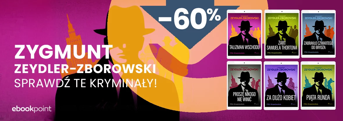 Grafika promocji - ZYGMUNT ZEYDLER-ZBOROWSKI / Sprawdź te kryminały 60% taniej!