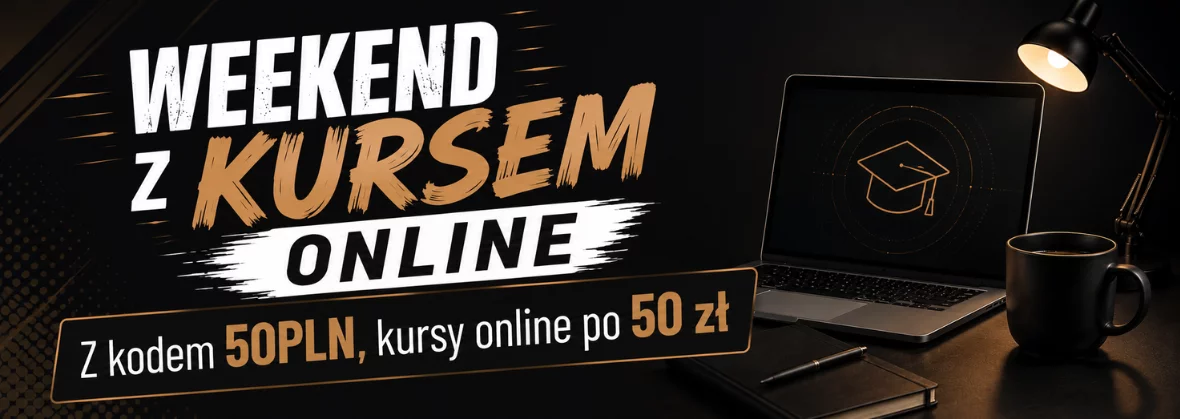 Grafika promocji - WEEKEND Z KURSEM ONLINE [Kursy po 50 zł]