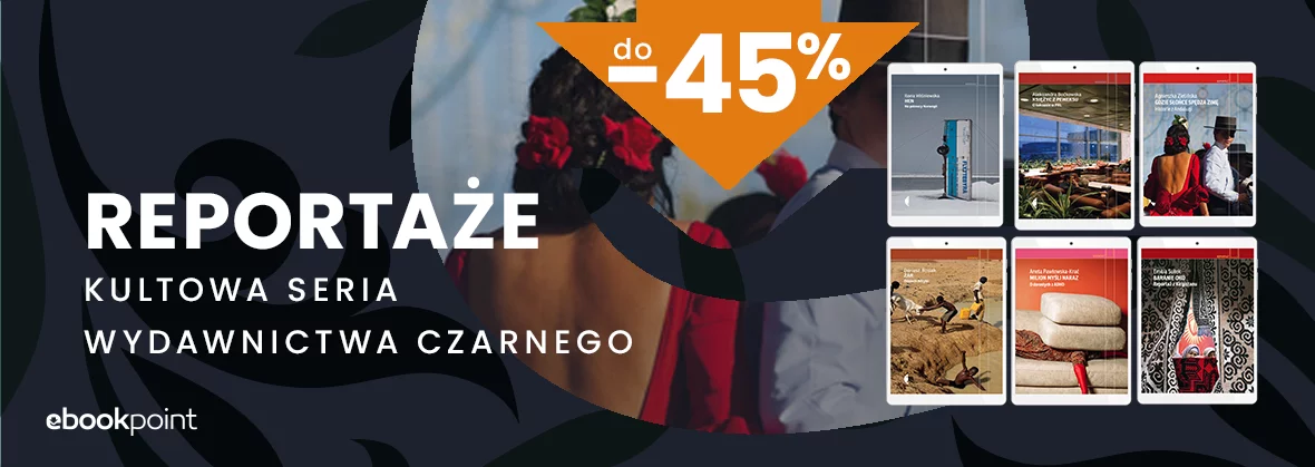 Grafika promocji - REPORTAŻE - Kultowa seria Wydawnictwa Czarnego do -45%