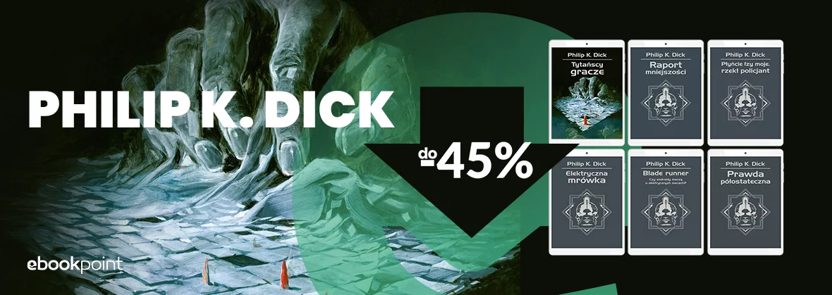 Grafika promocji - PHILIP K. DICK do -45%