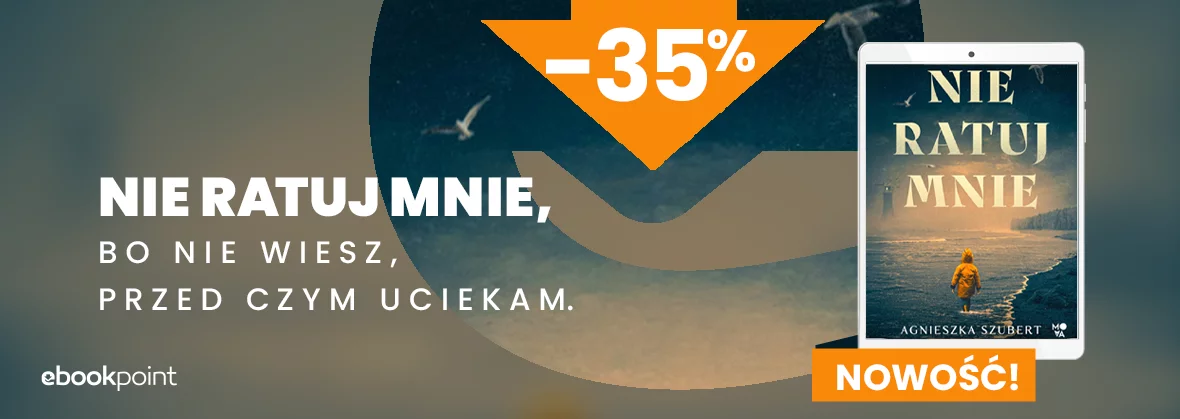 Grafika promocji - Nie ratuj mnie, bo nie wiesz, przed czym uciekam. / NOWOŚĆ!