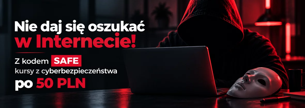 Grafika promocji - Nie daj się oszukać w Internecie. Z kodem SAFE kursy z cyberbezpieczeństwa po 50 PLN