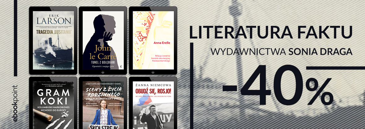 Promocja na ebooki Literatura faktu Wydawnictwa Sonia Draga / -40%