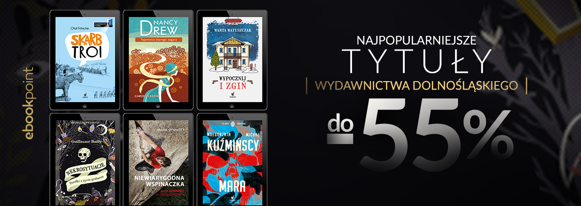 Promocja na ebooki Najpopularniejsze tytuły Wydawnictwa Dolnośląskiego!