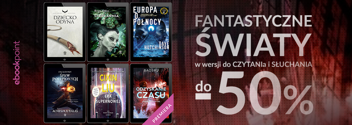 Promocja na ebooki Fantastyczne światy w wersji do czytania i słuchania / do -50%