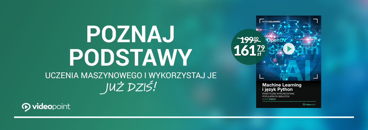 Promocja na ebooki Poznaj podstawy uczenia maszynowego i wykorzystaj je już dziś!