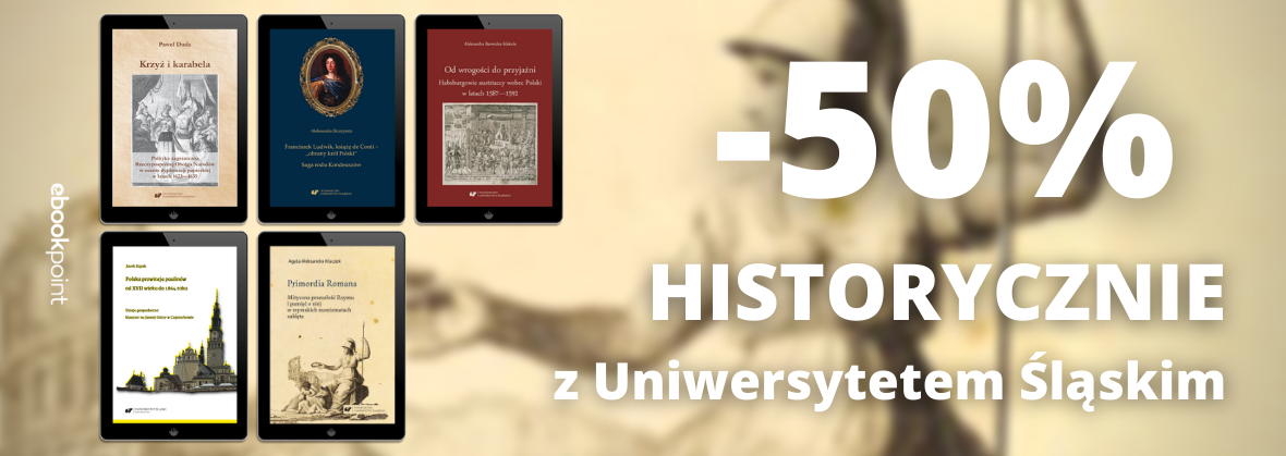 Promocja na ebooki Historycznie z Uniwersytetem Śląskim / 5 tytułów 50% taniej