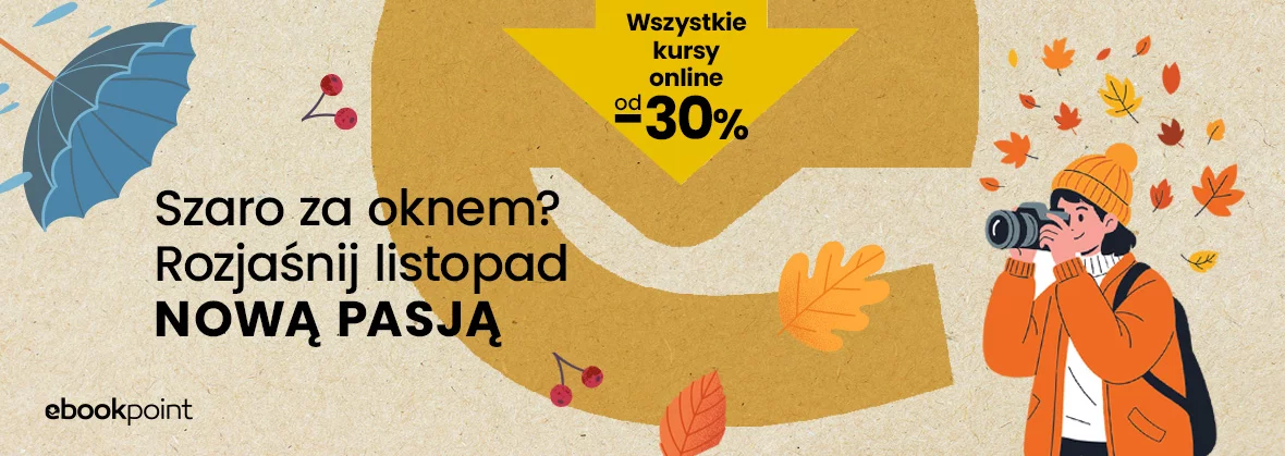 Szaro za oknem? Odkryj nową pasję. Kursy -30%