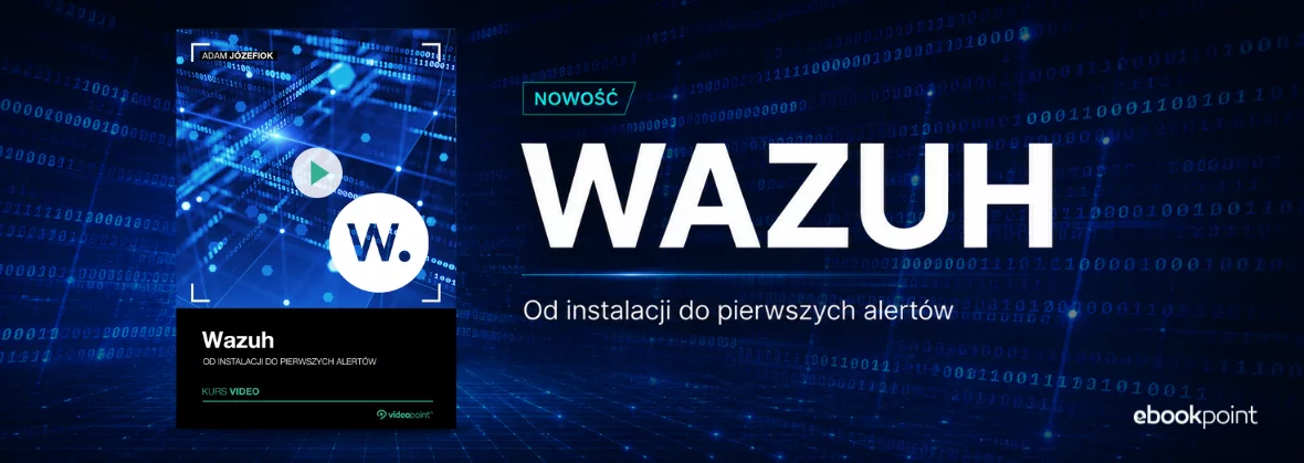 Wazuh. Od instalacji do pierwszych alertów! KURS ONLINE