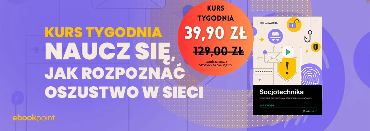 Kursy tygodnia - Socjotechnika: jak nie dać się oszukać w Internecie [39,90 zł]