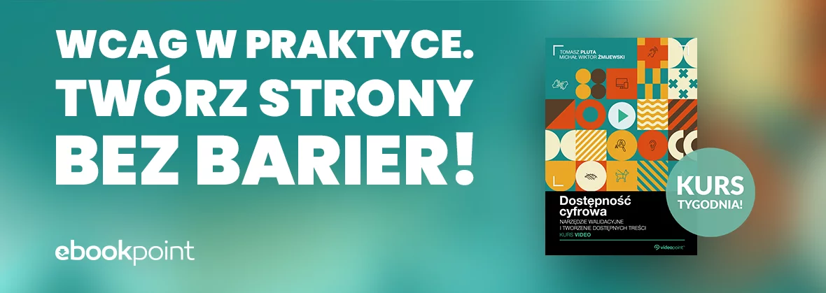 Kurs tygodnia! WCAG w praktyce. Twórz strony bez barier!