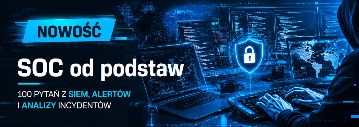 NOWOŚĆ! SOC od podstaw. 100 pytań z SIEM