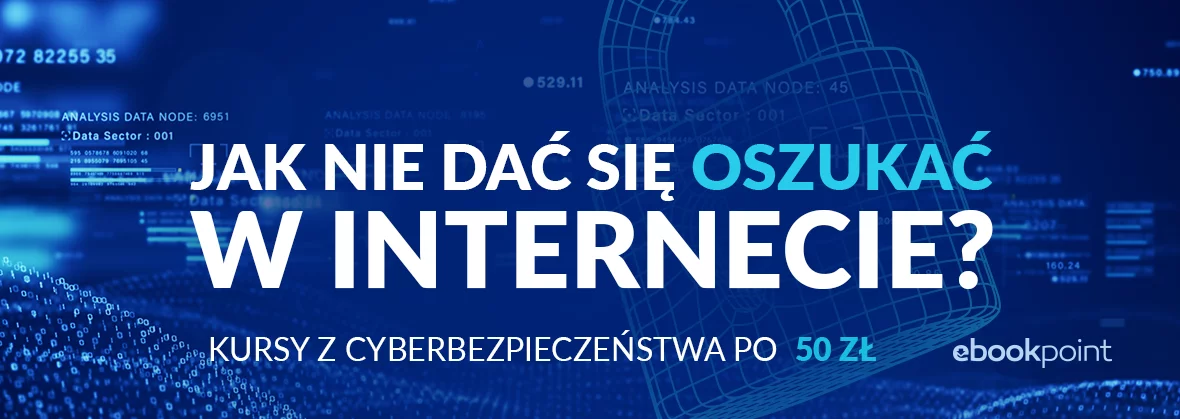 Jak nie dać się oszukać w internecie? Kursy z cyberbezpieczeństwa po 50 zł