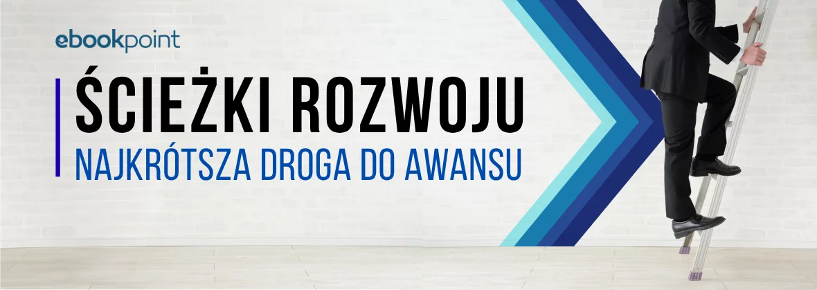 Ścieżki rozwoju. Najkrótsza droga do awansu