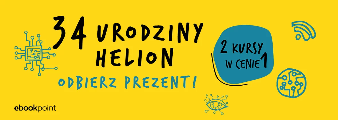 34. urodziny wydawnictwa Helion. Z tej okazji 2 kursy w cenie jednego lub dowolny kurs -30%!