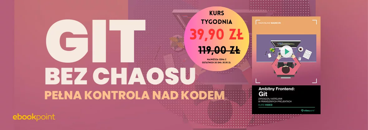 Kurs tygodnia  - Git. Zarządzaj wersjami w prawdziwych projektach [39,90]