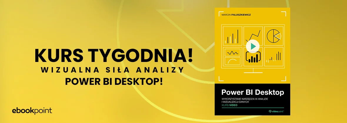 Kurs tygodnia! Wizualna siła analizy - PowerBI Desktop