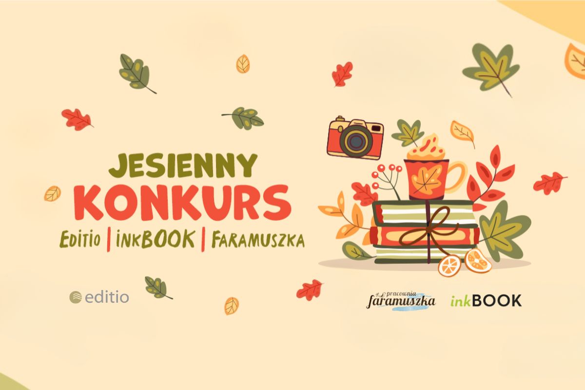 Zapraszamy na jesienny konkurs Editio x inkBOOK x Faramuszka