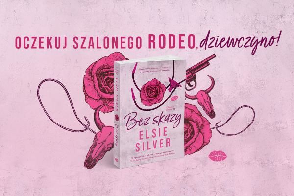 Cowboy romance Elsie Silver po polsku! Poznaj bestsellerowe "Bez Skazy"