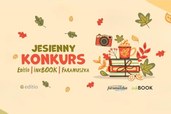 Zapraszamy na jesienny konkurs Editio x inkBOOK x Faramuszka