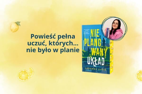 Nieplanowany układ – powieść pełna uczuć, których… nie było w planie