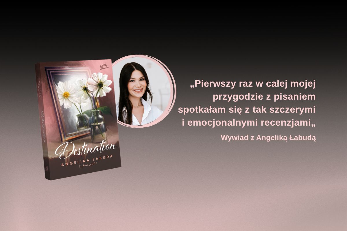 „Pierwszy raz w całej mojej przygodzie z pisaniem spotkałam się z tak szczerymi i emocjonalnymi recenzjami„ Wywiad z Angeliką Łabudą