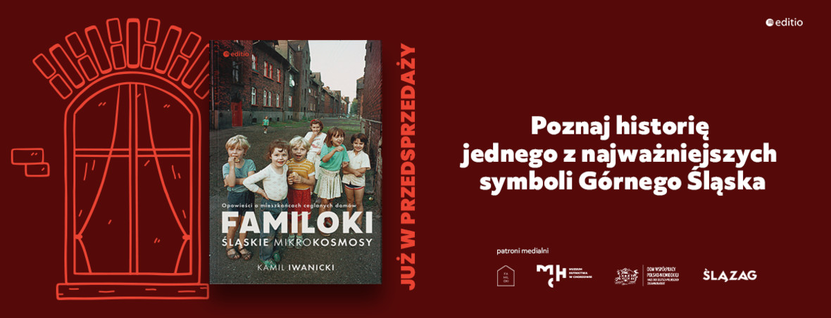 Kamil Iwanicki, Familoki, Górny Śląsk, kolonie górnicze, śląskie mikrokosmosy, silesia
