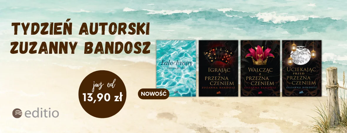 Świętuj premierę najnowszej książki Zuzy Bandosz "Falochrony". Nowość w specjalnej cenie, a pozostałe tytuły autorki do -69%!