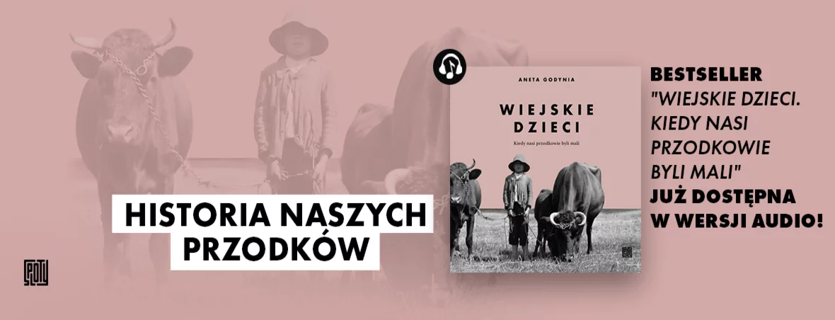 Wiejskie dzieci. Kiedy nasi przodkowie byli mali - audio