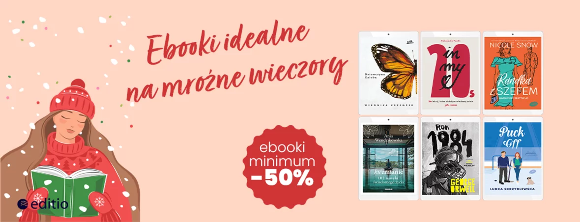 Postaw na lekkie czytanie w najchłodniejsze dni w roku. Tylko teraz nasz ebooki kupisz taniej co najmniej o 50%!