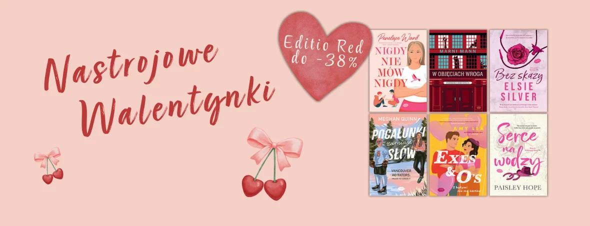 Pełne emocji romanse od Editio Red na Walentynki taniej nawet o 38%!