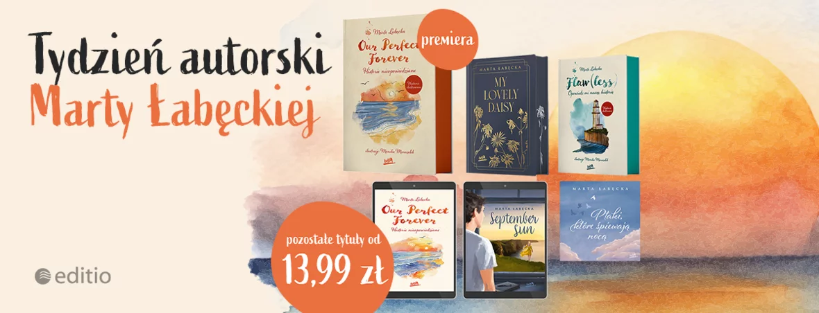 Świętuj premierę najnowszej książki Marty Łabęckiej w ilustrowanej wersji. Nowość w specjalnej cenie, a pozostałe tytuły autorki od 13,99 zł!