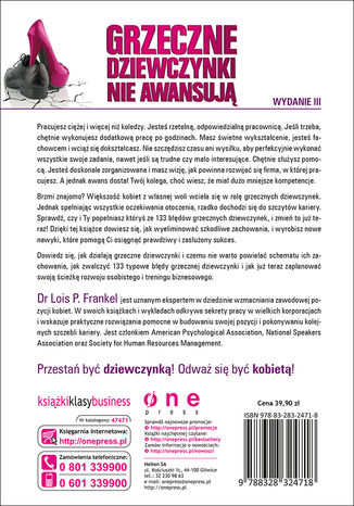 Tylna okładka: Grzeczne dziewczynki nie awansują. 133 błędy popełniane przez kobiety, które nieświadomie niszczą własną karierę. Wydanie III