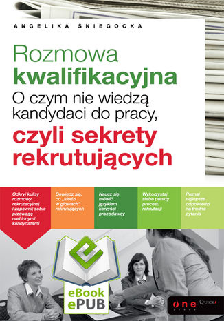 Tylna okładka: Rozmowa kwalifikacyjna. O czym nie wiedzą kandydaci do pracy, czyli sekrety rekrutujących