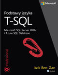 tytuł: Podstawy języka T-SQL Microsoft SQL Server 2016 i Azure SQL Database autor: Ben-Gan Itzik