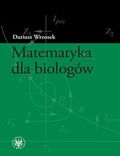 tytuł: Matematyka dla biologów autor: Dariusz Wrzosek