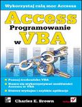 tytuł: Access. Programowanie w VBA autor: Charles E. Brown