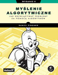 Okładka książki Myślenie algorytmiczne. Jak rozwiązywać problemy za pomocą algorytmów. Wydanie II