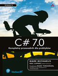 tytuł: C# 7.0. Kompletny przewodnik dla praktyków. Wydanie VI autor: Mark Michaelis
