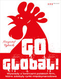 Okładka książki Go global! Wywiady z twórcami polskich firm, które zdobyły rynki międzynarodowe. Książka z autografem