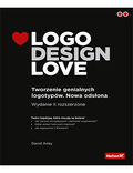 Okładka książki Logo Design Love. Tworzenie genialnych logotypów. Nowa odsłona 