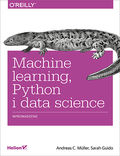 tytuł: Machine learning, Python i data science. Wprowadzenie autor: Andreas C. Müller, Sarah Guido