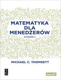 tytuł: Matematyka dla menedżerów. Wydanie II autor: Michael C. Thomsett