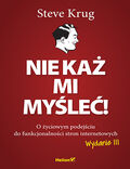 Okładka książki Nie każ mi myśleć! O życiowym podejściu do funkcjonalności stron internetowych. Wydanie III 