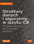 tytuł: Struktury danych i algorytmy w języku C#. Projektowanie efektywnych aplikacji autor: Marcin Jamro