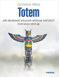 Okładka książki Totem. Jak zbudować poczucie własnej wartości? Instrukcja obsługi 