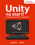 tytuł: Unity na start! Programowanie dla nastolatków autor: Jacek Ross, Ksawery Ross