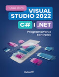 tytuł: Visual Studio 2022, C# i .NET. Programowanie kontrolek autor: Łukasz Sosna