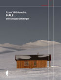 Białe. Zimna wyspa Spitsbergen Białe. Zimna wyspa Spitsbergen